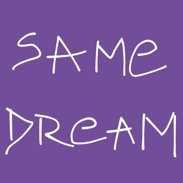 SAME DREAM