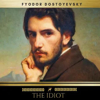 The Idiot by Fyodor Dostoevsky