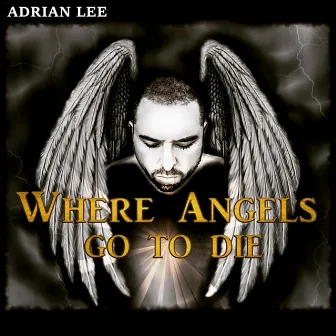 Where Angels Go to Die by Adrian Lee