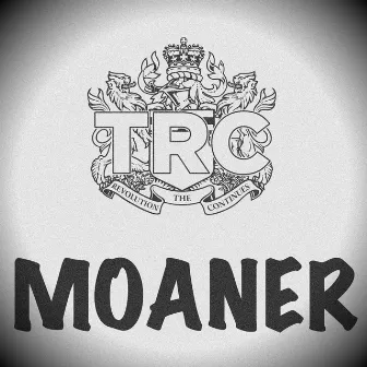 Moaner by TRC