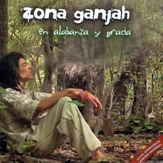 En Alabanza y Gracia by Zona Ganjah