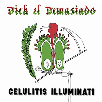 Celulitis Illuminati by Dick El Demasiado