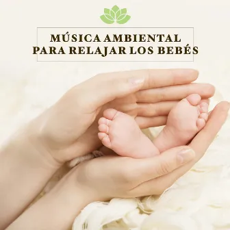 Musica Ambiental para Relajar los Bebés by Musica Ambiental Clube