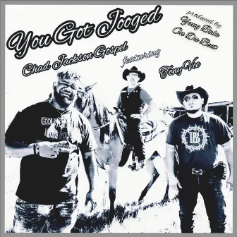 You Got Jooged by Chad Jackson Gospel