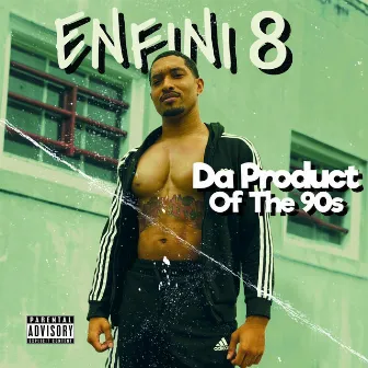 Da Product Of The 90's by ENFINI 8