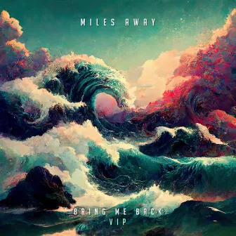 Bring Me Back (VIP) by Miles Away