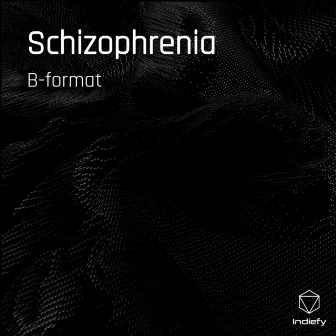 Schizophrenia by B-Format