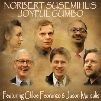 Norbert Susemihl's Joyful Gumbo - Featuring Chloe Feoranzo & Jason Marsalis by Chloe Feoranzo