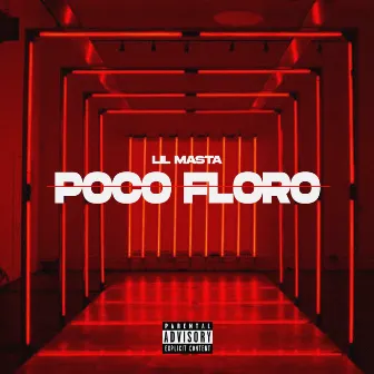 POCO FLORO by Lil Masta