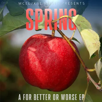 Spring: A for Better or Worse EP by Joshua Mac