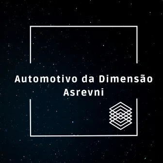 Automotivo da Dimensão Asrevni by DJ W7