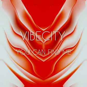 YOU CAN FIND ME by VIBECITY