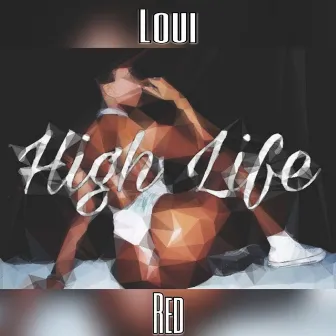 High Life by Loui Red