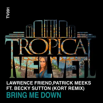 Bring Me Down (KORT Remix) by Patrick Meeks