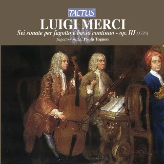 Merci: Sei sonate per fagotto e basso continuo, Op. 3 by Luigi Merci