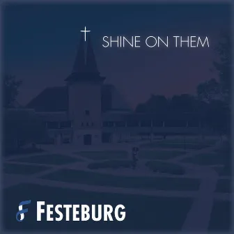 Shine on Them by Festeburg