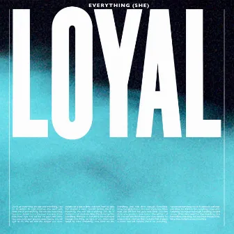 Everything (She) by LOYAL