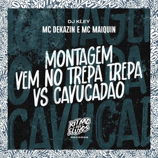 Montagem Vem no Trepa Trepa Vs Cavucadão