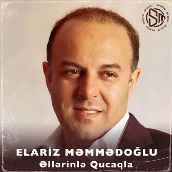 Əllərinlə Qucaqla by Elariz Məmmədoğlu