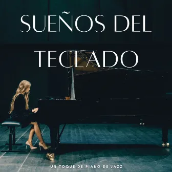 Sueños Del Teclado: Un Toque De Piano De Jazz by Cazadores de sueño