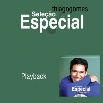 Seleção Especial (Playback) by Thiago Gomes