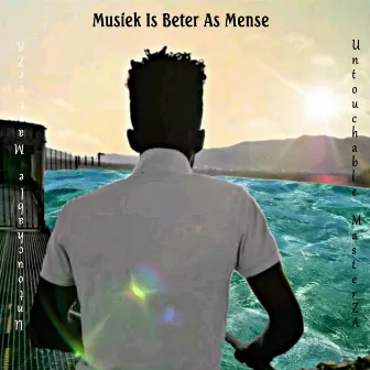 Musiek Is Beter As Mense by Untouchable MasterZA