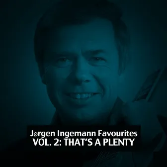 Favourites, Vol. 2: That's a Plenty by Jørgen Ingemann