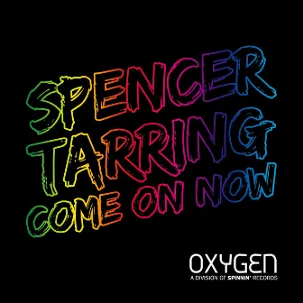 Come On Now by Spencer Tarring