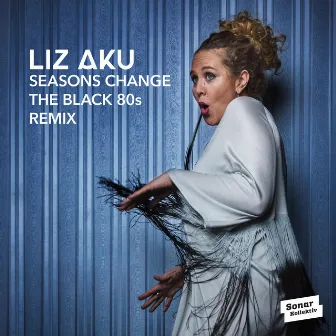 Seasons Change Remix (The Black 80s Remix) by Liz Aku