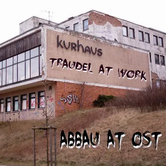 Abbau at Ost (Muss Zusammen Bau Mix) by Traudel At Work