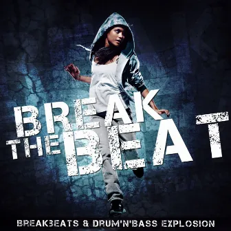 Break the Beat (Breakbeats & Drum'n'Bass Explosion) by Christopher Brown