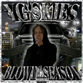 BLOWIN' SEASON by YG'SKIES