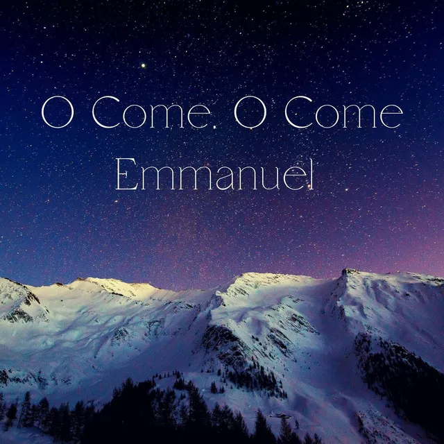 O Come, O Come Emmanuel