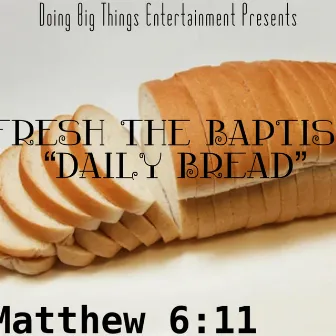 Daily Bread by Fresh the Baptist