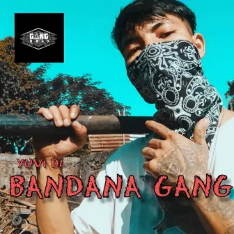 Bandana Gang by Yuvi DL