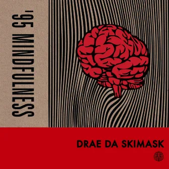 '95 Mindfulness by Drae Da Skimask