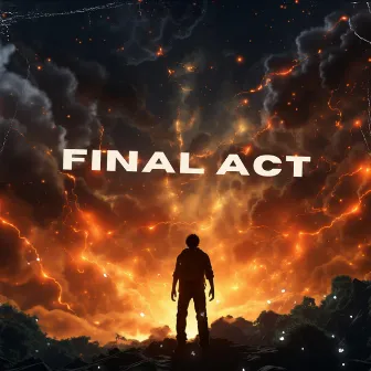 FINAL ACT by FireGuy