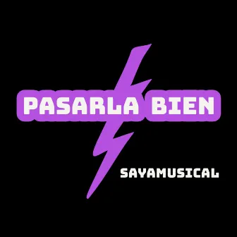 Pasarla Bien by SAYAMUSICAL