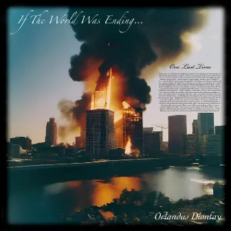 If the World Was Ending... by Orlandus Diontay