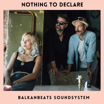 Nothing To Declare by BalkanBeats Soundsystem