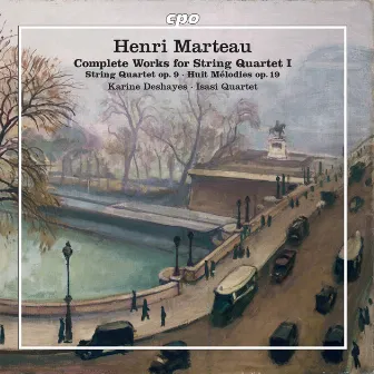 Marteau: Complete Works for String Quartet, Vol. 1 by Karine Deshayes