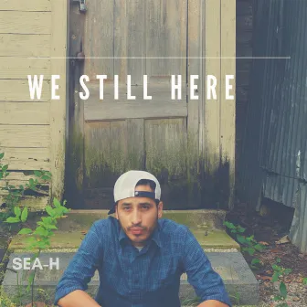 We Still Here by SEA-H