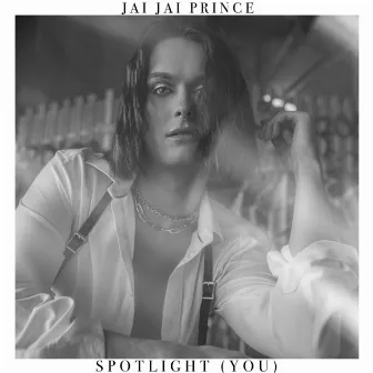 Spotlight (You) by Jai Jai Prince