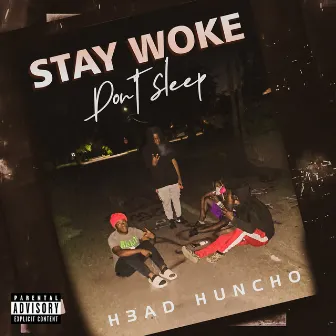 Stay Woke Don't Sleep by H3ad Hunch0