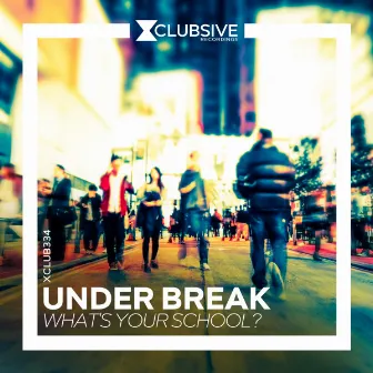 What's Your School? by Under Break