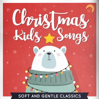 Relaxing Christmas Songs for Kids | Soft and Gentle Classics by Unknown Artist