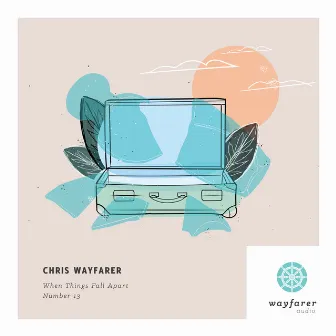 When Things Fall Apart by Chris Wayfarer