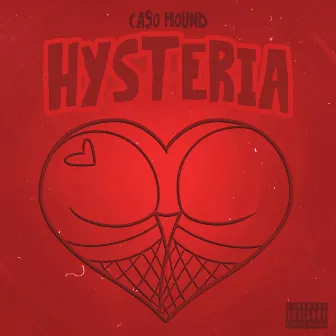 Hysteria by CA$o Mound