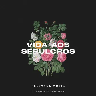 Vida Aos Sepulcros by Relevans Music