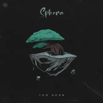 Too Soon by Sphera